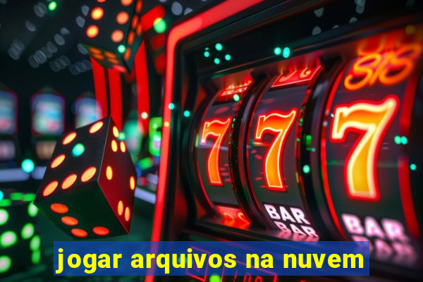 jogar arquivos na nuvem